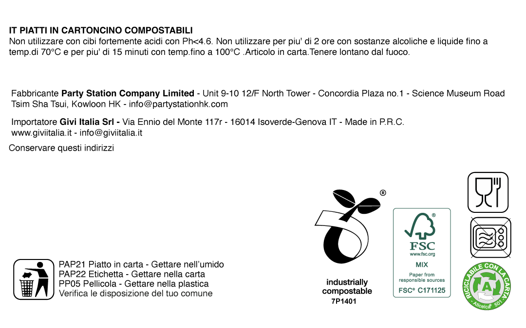Safety Warning - Piatti in cartoncino compostabili. Non utilizzare con cibi fortemente acidi. Non utilizzare per più di due ore con sostanze alcoliche e liquide a 70 gradi centrigradi. Articolo in carta. Tenere lontano dal fuoco.